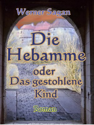 cover image of Die Hebamme oder das gestohlene Kind